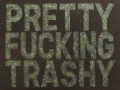 prettyfuckingtrashy